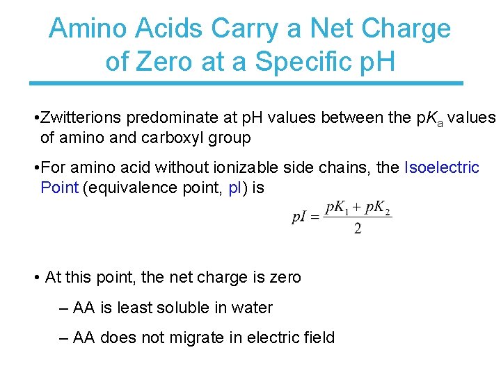 Amino Acids Carry a Net Charge of Zero at a Specific p. H •