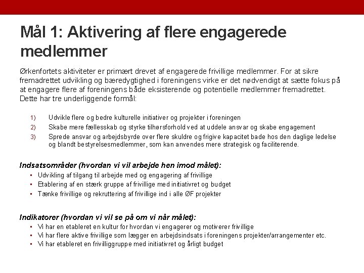 Mål 1: Aktivering af flere engagerede medlemmer Ørkenfortets aktiviteter er primært drevet af engagerede