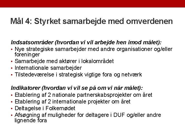 Mål 4: Styrket samarbejde med omverdenen Indsatsområder (hvordan vi vil arbejde hen imod målet):