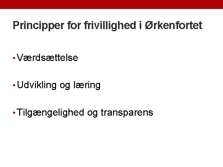 Principper for frivillighed i Ørkenfortet • Værdsættelse • Udvikling og læring • Tilgængelighed og