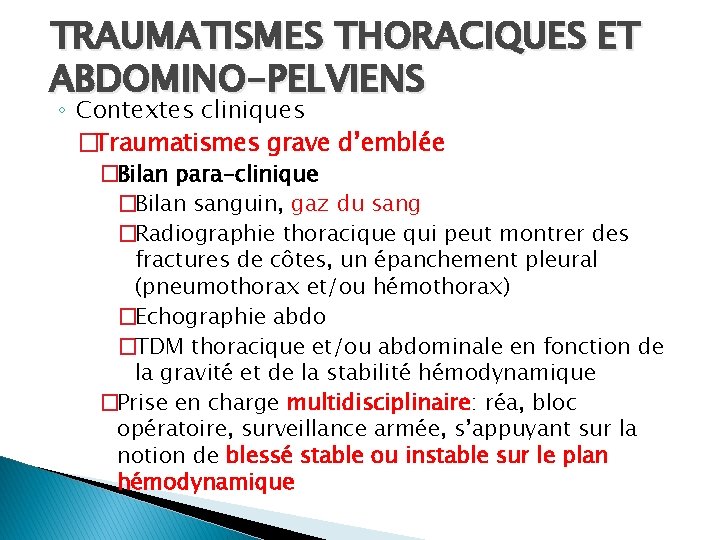 TRAUMATISMES THORACIQUES ET ABDOMINO-PELVIENS ◦ Contextes cliniques �Traumatismes grave d’emblée �Bilan para-clinique �Bilan sanguin,