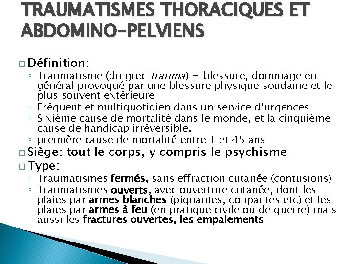 TRAUMATISMES THORACIQUES ET ABDOMINO-PELVIENS � Définition: ◦ Traumatisme (du grec trauma) = blessure, dommage
