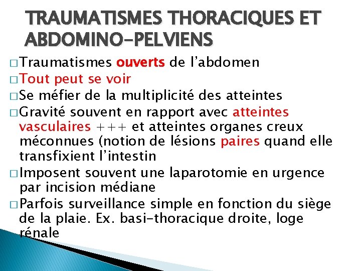 TRAUMATISMES THORACIQUES ET ABDOMINO-PELVIENS � Traumatismes ouverts de l’abdomen � Tout peut se voir