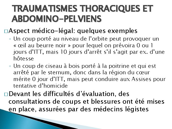 TRAUMATISMES THORACIQUES ET ABDOMINO-PELVIENS � Aspect médico-légal: quelques exemples ◦ Un coup porté au