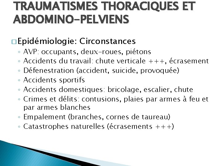 TRAUMATISMES THORACIQUES ET ABDOMINO-PELVIENS � Epidémiologie: Circonstances AVP: occupants, deux-roues, piétons Accidents du travail: