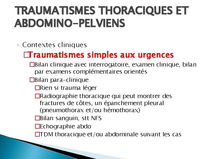 TRAUMATISMES THORACIQUES ET ABDOMINO-PELVIENS ◦ Contextes cliniques �Traumatismes simples aux urgences �Bilan clinique avec