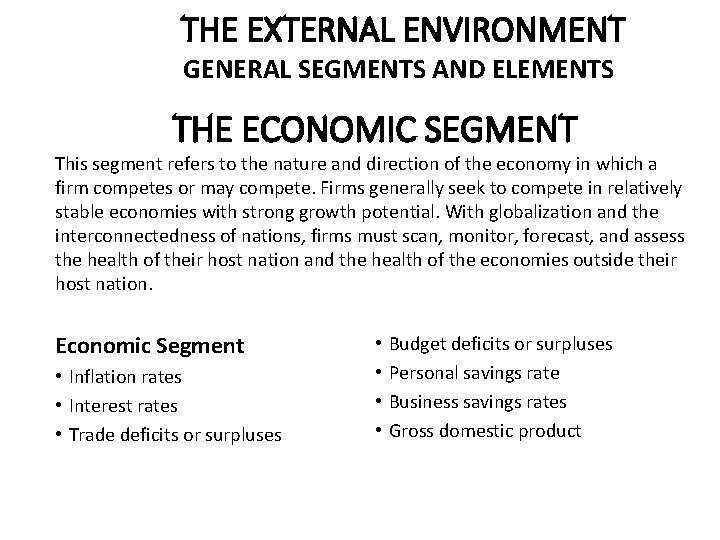 THE EXTERNAL ENVIRONMENT GENERAL SEGMENTS AND ELEMENTS THE ECONOMIC SEGMENT This segment refers to