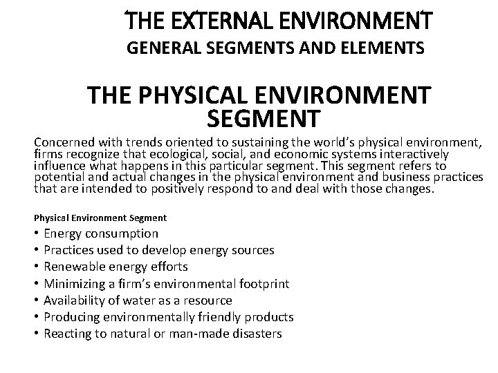THE EXTERNAL ENVIRONMENT GENERAL SEGMENTS AND ELEMENTS THE PHYSICAL ENVIRONMENT SEGMENT Concerned with trends