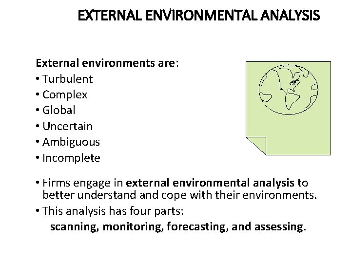 EXTERNAL ENVIRONMENTAL ANALYSIS External environments are: • Turbulent • Complex • Global • Uncertain