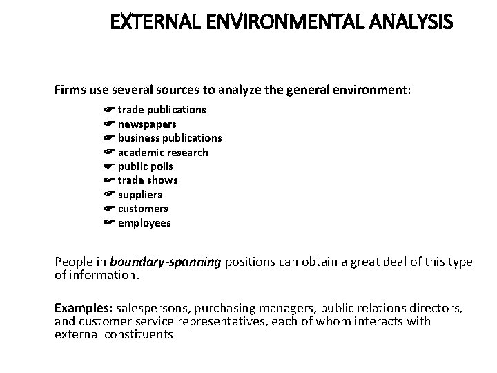 EXTERNAL ENVIRONMENTAL ANALYSIS Firms use several sources to analyze the general environment: trade publications