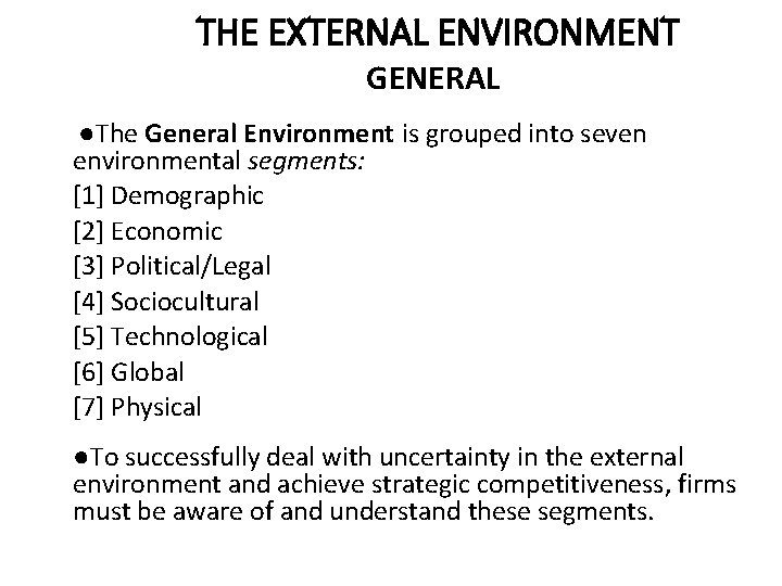 THE EXTERNAL ENVIRONMENT GENERAL ●The General Environment is grouped into seven environmental segments: [1]