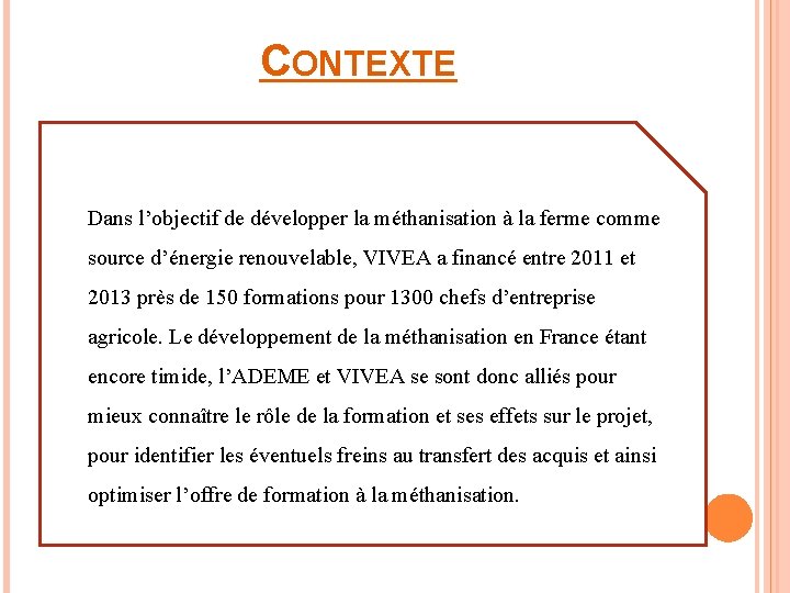 CONTEXTE Dans l’objectif de développer la méthanisation à la ferme comme source d’énergie renouvelable,