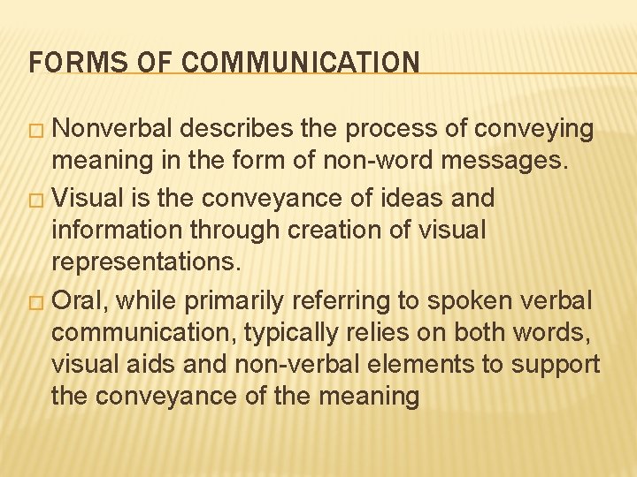 FORMS OF COMMUNICATION � Nonverbal describes the process of conveying meaning in the form