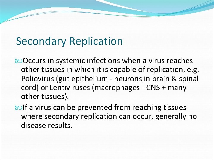 Secondary Replication Occurs in systemic infections when a virus reaches other tissues in which