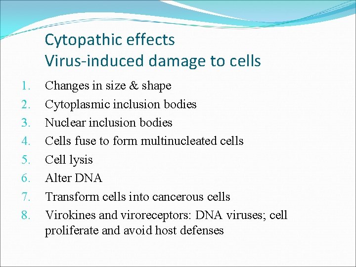 Cytopathic effects Virus-induced damage to cells 1. 2. 3. 4. 5. 6. 7. 8.