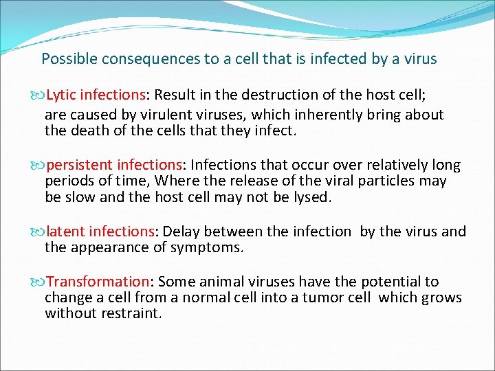 Possible consequences to a cell that is infected by a virus Lytic infections: Result
