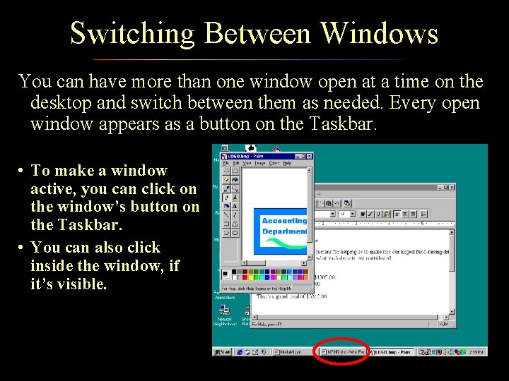 Switching Between Windows You can have more than one window open at a time