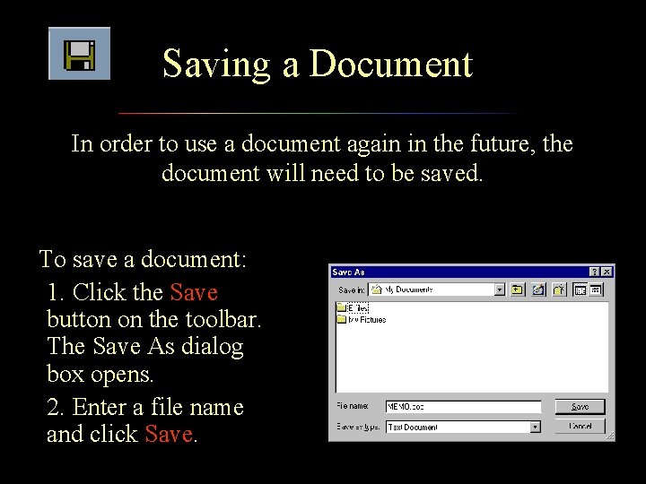 Saving a Document In order to use a document again in the future, the