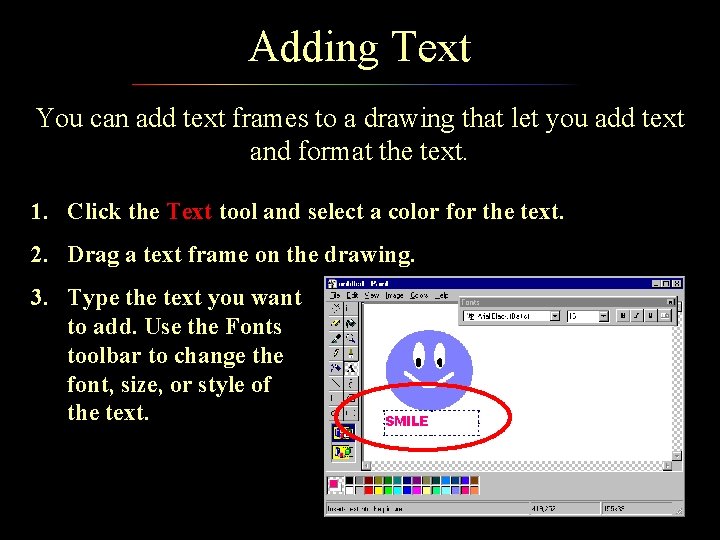 Adding Text You can add text frames to a drawing that let you add