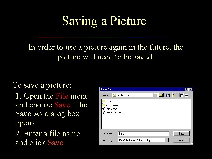 Saving a Picture In order to use a picture again in the future, the