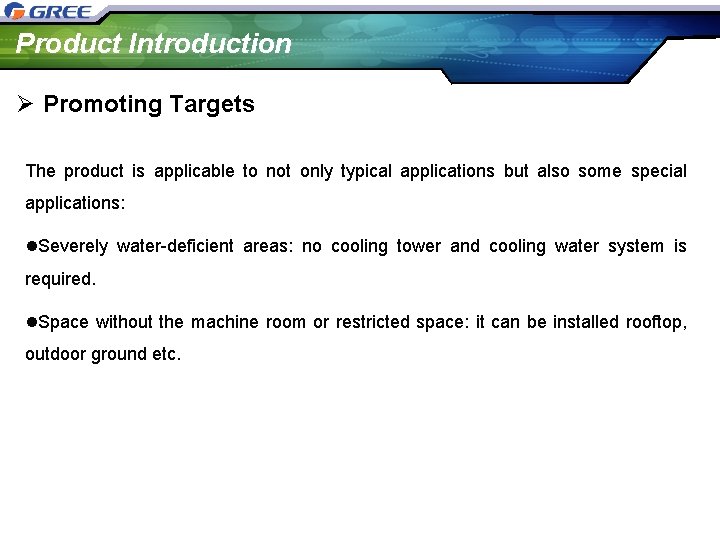 Product Introduction Ø Promoting Targets The product is applicable to not only typical applications