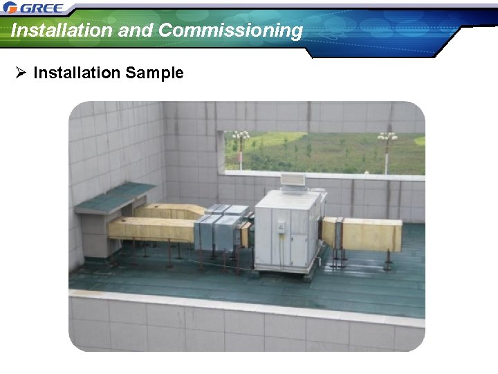 Installation and Commissioning Ø Installation Sample 