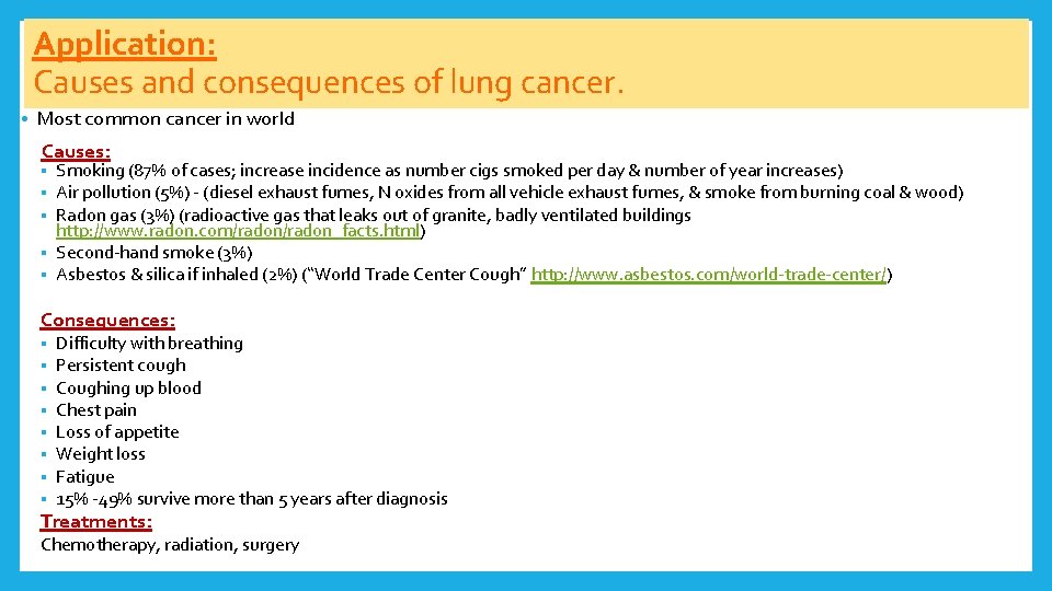 Application: Causes and consequences of lung cancer. • Most common cancer in world Causes: