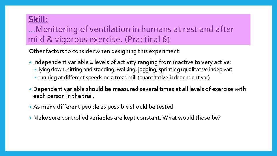 Skill: …Monitoring of ventilation in humans at rest and after mild & vigorous exercise.