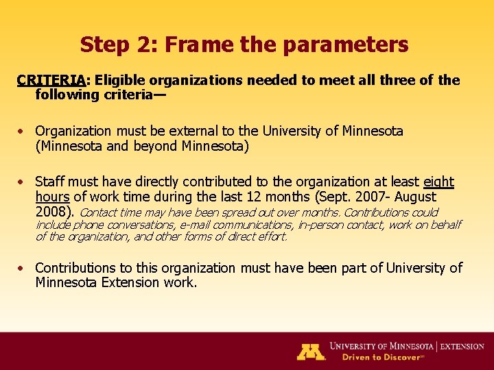 Step 2: Frame the parameters CRITERIA: Eligible organizations needed to meet all three of