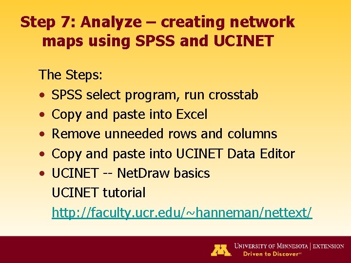 Step 7: Analyze – creating network maps using SPSS and UCINET The Steps: •