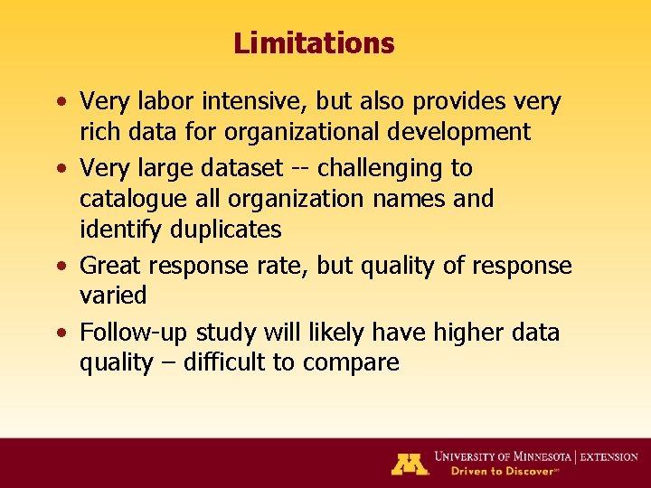 Limitations • Very labor intensive, but also provides very rich data for organizational development