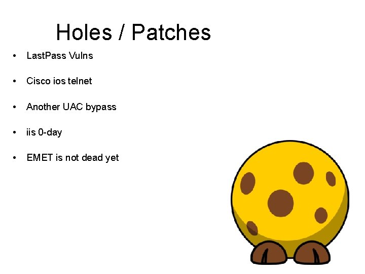 Holes / Patches • Last. Pass Vulns • Cisco ios telnet • Another UAC