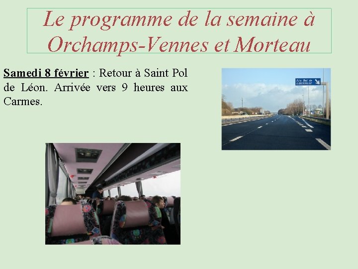 Le programme de la semaine à Orchamps-Vennes et Morteau Samedi 8 février : Retour Le programme de la semaine à Orchamps-Vennes et Morteau Samedi 8 février : Retour