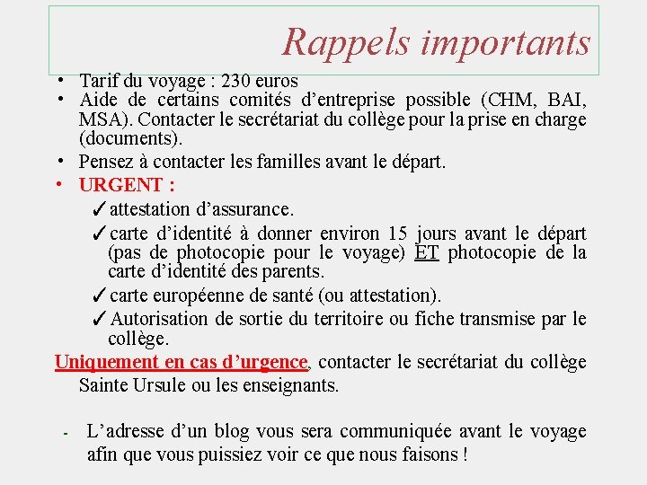 Rappels importants • Tarif du voyage : 230 euros • Aide de certains comités Rappels importants • Tarif du voyage : 230 euros • Aide de certains comités