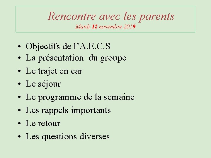Rencontre avec les parents Mardi 12 novembre 2019 • • Objectifs de l’A. E. Rencontre avec les parents Mardi 12 novembre 2019 • • Objectifs de l’A. E.