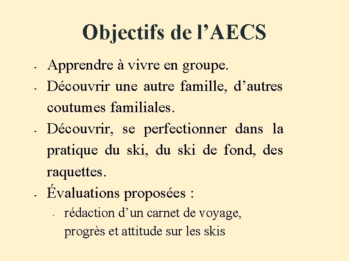 Objectifs de l’AECS - - - Apprendre à vivre en groupe. Découvrir une autre Objectifs de l’AECS - - - Apprendre à vivre en groupe. Découvrir une autre