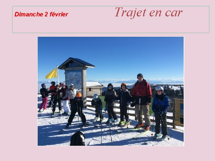Dimanche 2 février Trajet en car Dimanche 2 février Trajet en car