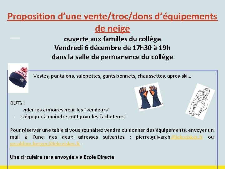 Proposition d’une vente/troc/dons d’équipements de neige ouverte aux familles du collège Vendredi 6 décembre Proposition d’une vente/troc/dons d’équipements de neige ouverte aux familles du collège Vendredi 6 décembre