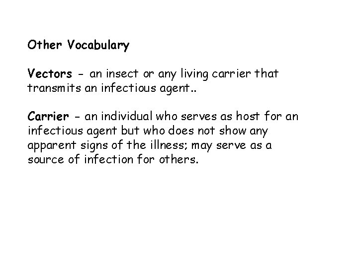 Other Vocabulary Vectors - an insect or any living carrier that transmits an infectious