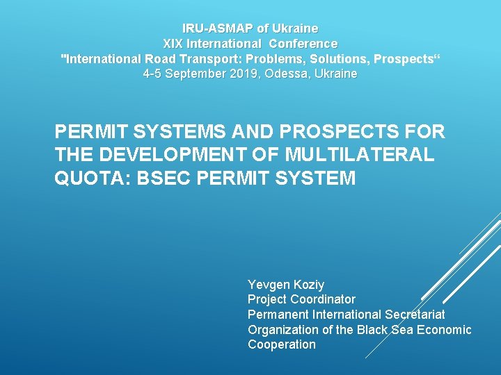 IRU-ASMAP of Ukraine XIX International Conference "International Road Transport: Problems, Solutions, Prospects“ 4 -5