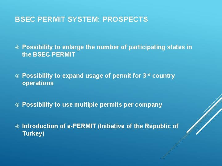 BSEC PERMIT SYSTEM: PROSPECTS Possibility to enlarge the number of participating states in the