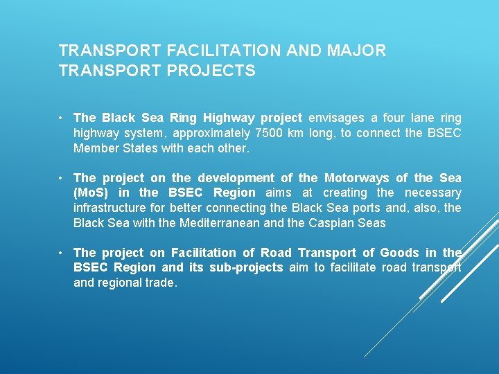 TRANSPORT FACILITATION AND MAJOR TRANSPORT PROJECTS • The Black Sea Ring Highway project envisages