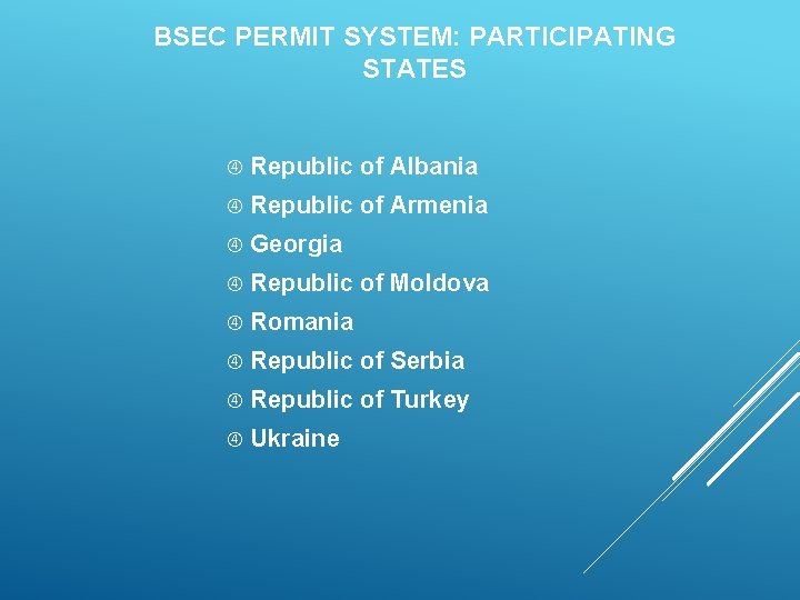 BSEC PERMIT SYSTEM: PARTICIPATING STATES Republic of Albania Republic of Armenia Georgia Republic of