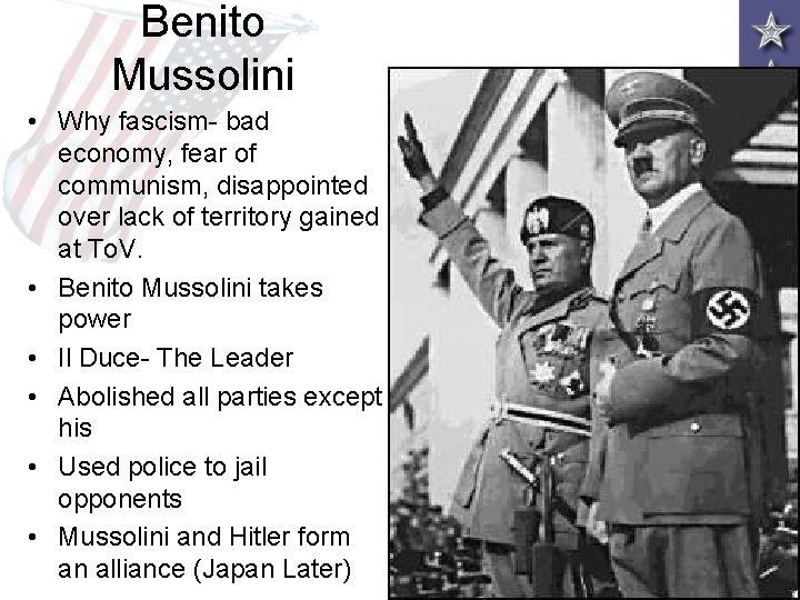 Benito Mussolini • Why fascism- bad economy, fear of communism, disappointed over lack of Benito Mussolini • Why fascism- bad economy, fear of communism, disappointed over lack of