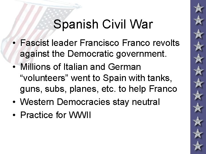 Spanish Civil War • Fascist leader Francisco Franco revolts against the Democratic government. • Spanish Civil War • Fascist leader Francisco Franco revolts against the Democratic government. •