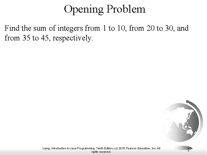 Opening Problem Find the sum of integers from 1 to 10, from 20 to