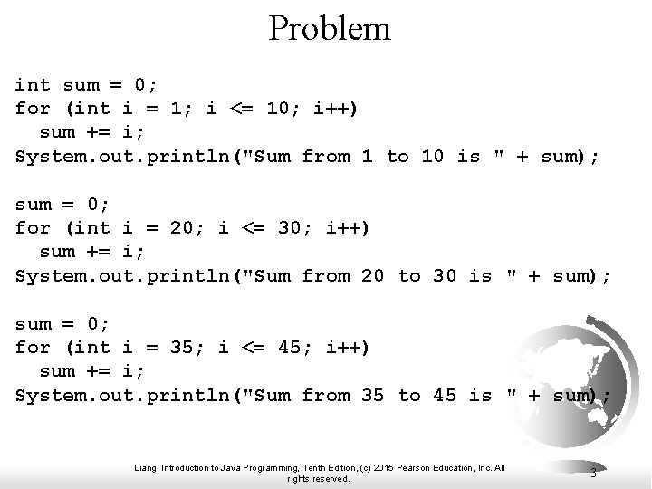 Problem int sum = 0; for (int i = 1; i <= 10; i++)