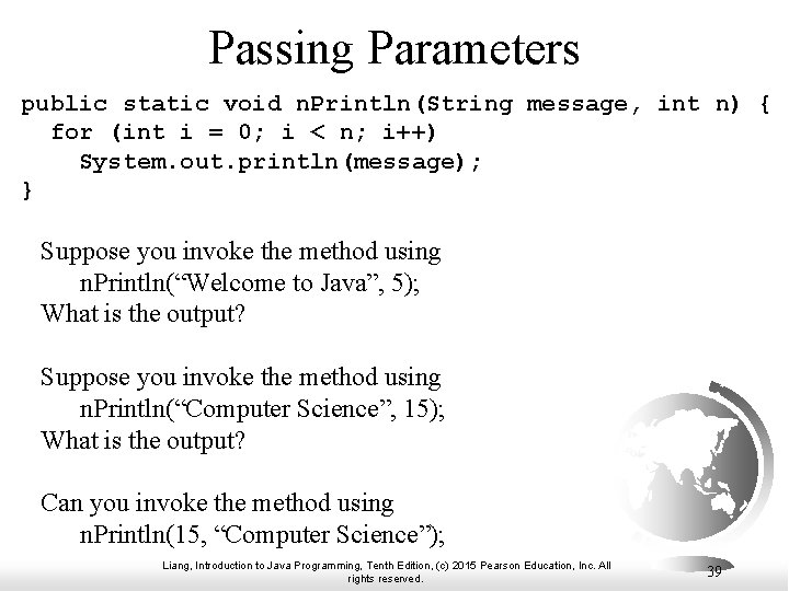 Passing Parameters public static void n. Println(String message, int n) { for (int i