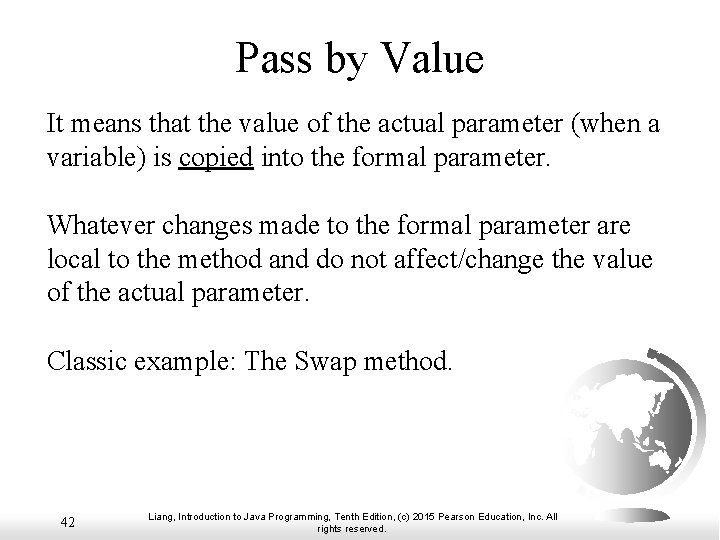 Pass by Value It means that the value of the actual parameter (when a