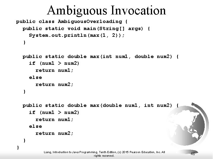 Ambiguous Invocation public class Ambiguous. Overloading { public static void main(String[] args) { System.